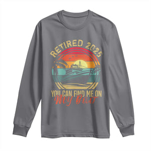 Funny Retirement Long Sleeve Shirt I'm Retired You Can Find Me On My Boat TS09 Charcoal Print Your Wear