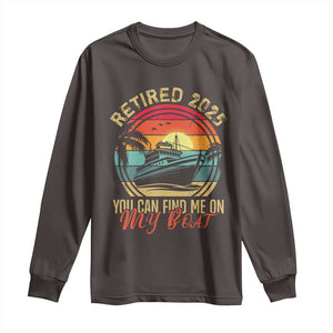 Funny Retirement Long Sleeve Shirt I'm Retired You Can Find Me On My Boat TS09 Dark Chocolate Print Your Wear