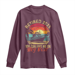 Funny Retirement Long Sleeve Shirt I'm Retired You Can Find Me On My Boat TS09 Maroon Print Your Wear