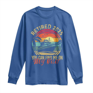 Funny Retirement Long Sleeve Shirt I'm Retired You Can Find Me On My Boat TS09 Royal Blue Print Your Wear