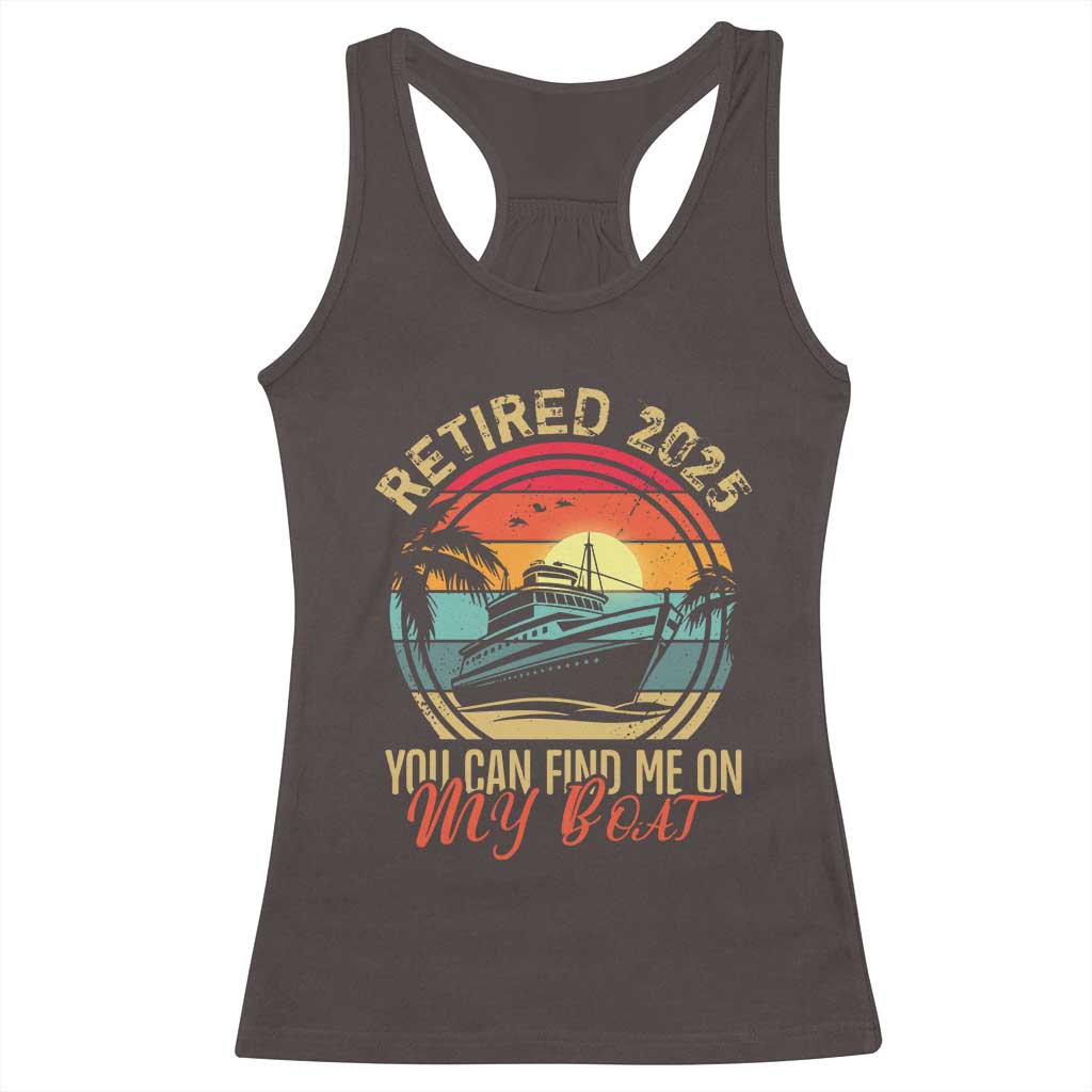 Funny Retirement Racerback Tank Top I'm Retired You Can Find Me On My Boat TS09 Dark Chocolate Print Your Wear