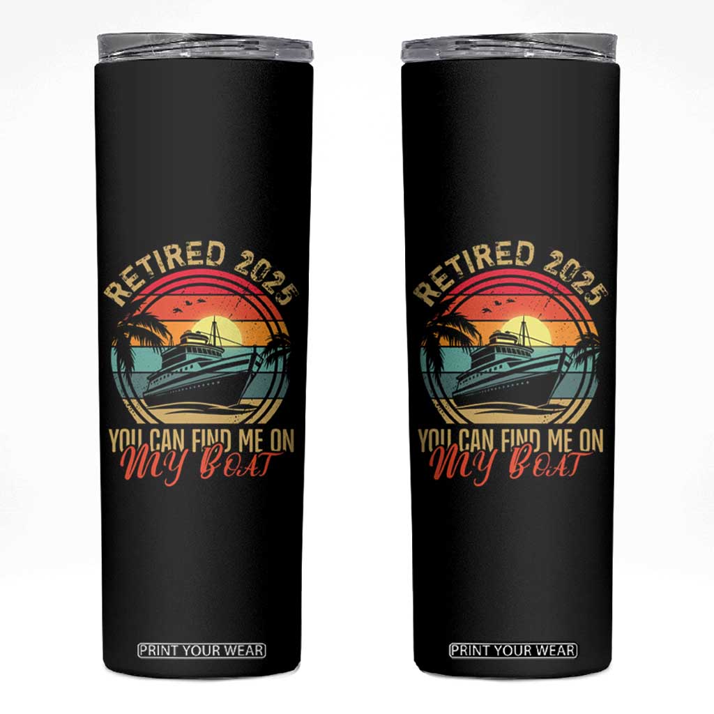 Funny Retirement Skinny Tumbler I'm Retired You Can Find Me On My Boat TS09 Black Print Your Wear