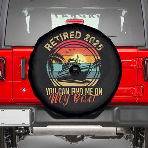 Funny Retirement Spare Tire Cover I'm Retired You Can Find Me On My Boat TS09 Black Print Your Wear