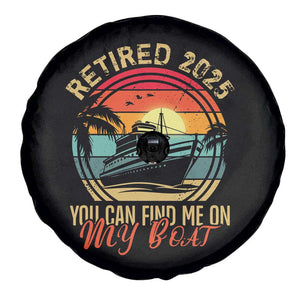 Funny Retirement Spare Tire Cover I'm Retired You Can Find Me On My Boat TS09 Print Your Wear