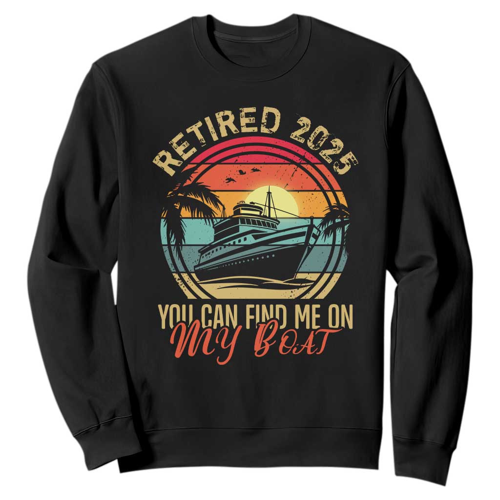 Funny Retirement Sweatshirt I'm Retired You Can Find Me On My Boat TS09 Black Print Your Wear