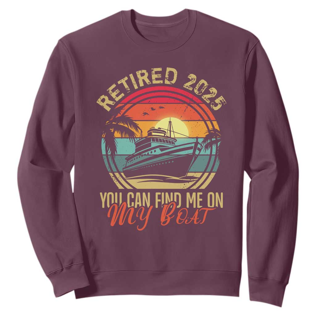 Funny Retirement Sweatshirt I'm Retired You Can Find Me On My Boat TS09 Maroon Print Your Wear