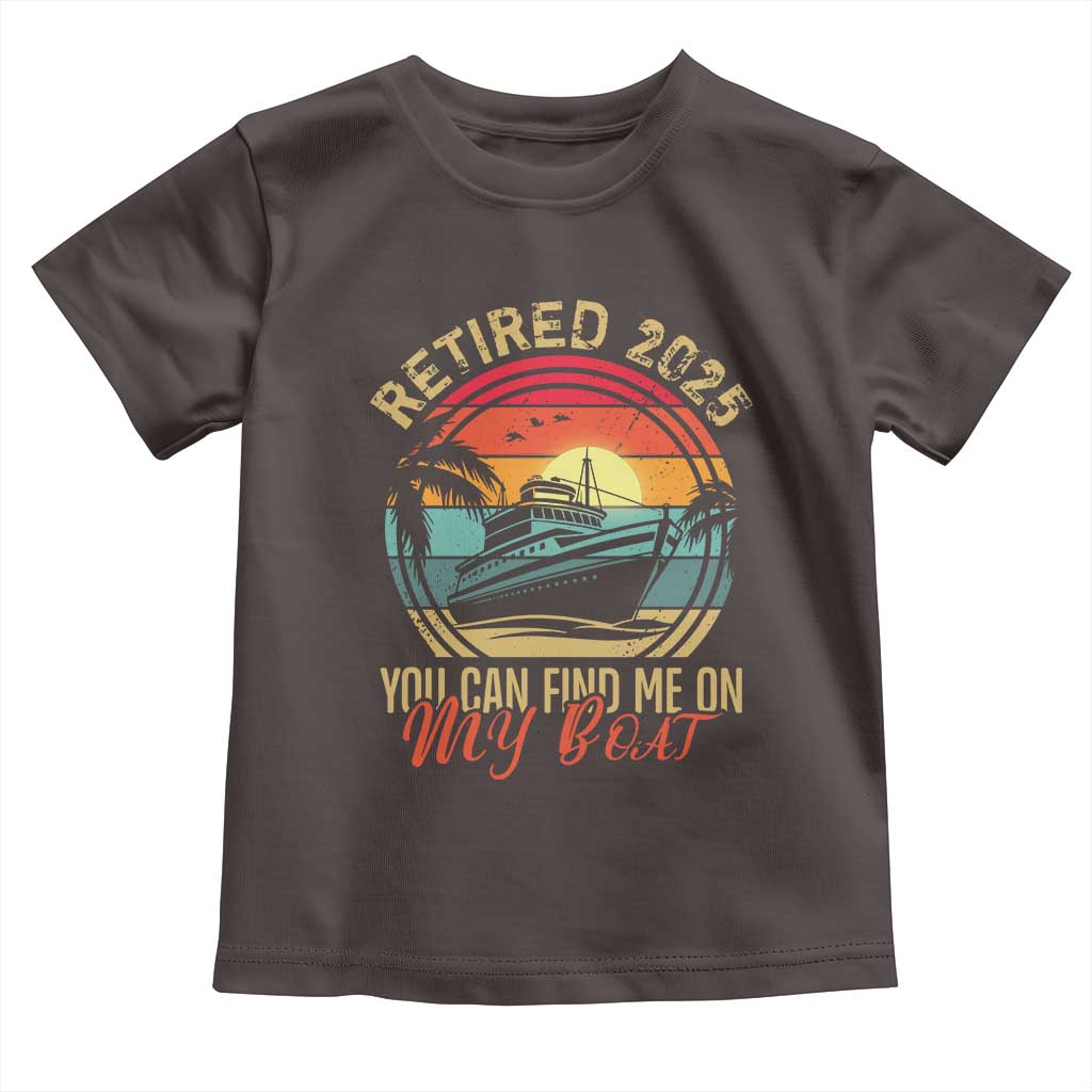 Funny Retirement Toddler T Shirt I'm Retired You Can Find Me On My Boat TS09 Dark Chocolate Print Your Wear