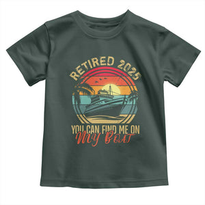Funny Retirement Toddler T Shirt I'm Retired You Can Find Me On My Boat TS09 Dark Forest Green Print Your Wear