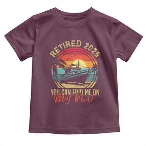 Funny Retirement Toddler T Shirt I'm Retired You Can Find Me On My Boat TS09 Maroon Print Your Wear