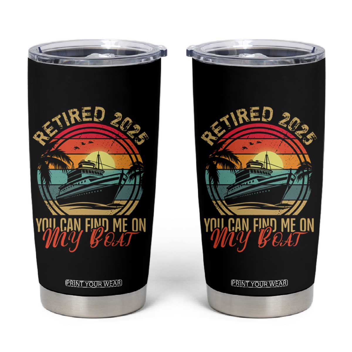 Funny Retirement Tumbler Cup I'm Retired You Can Find Me On My Boat TS09 Black Print Your Wear