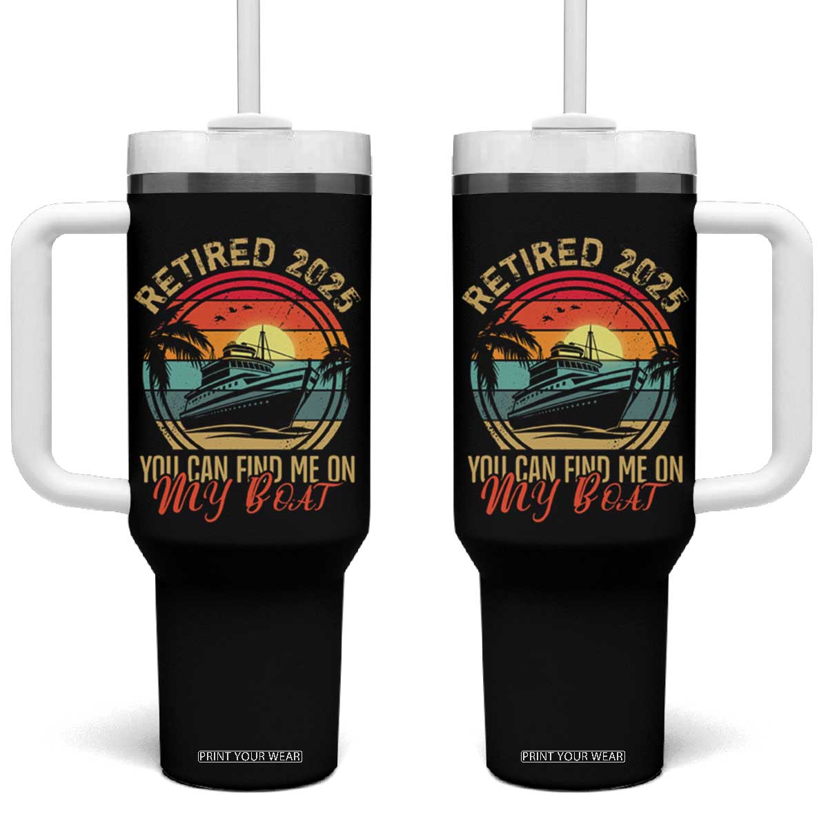 Funny Retirement Tumbler With Handle I'm Retired You Can Find Me On My Boat TS09 One Size: 40 oz Black Print Your Wear