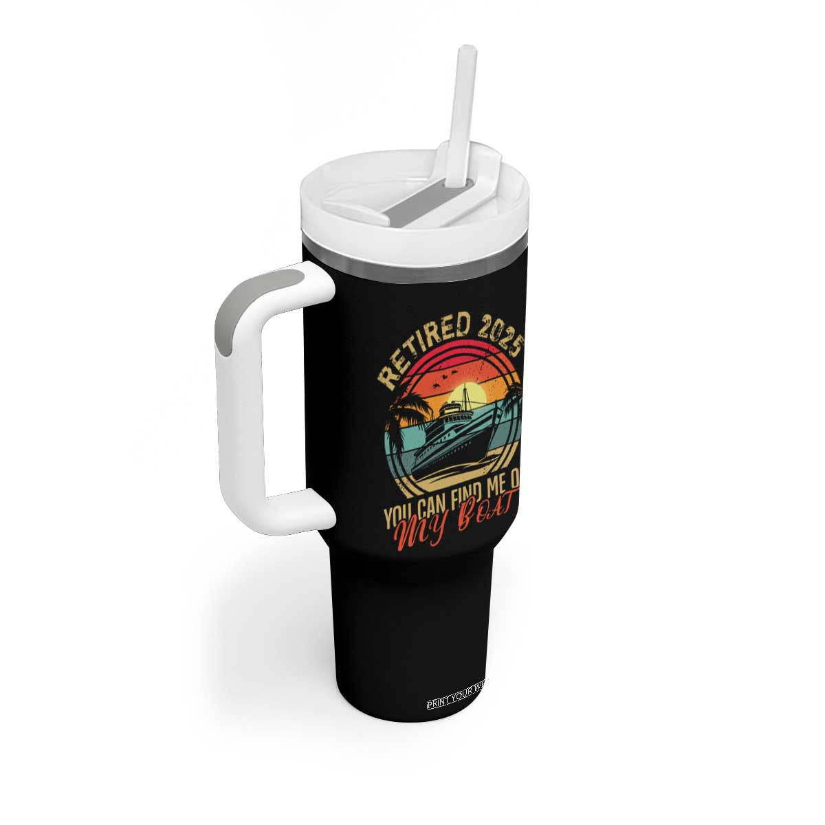 Funny Retirement Tumbler With Handle I'm Retired You Can Find Me On My Boat TS09 Print Your Wear