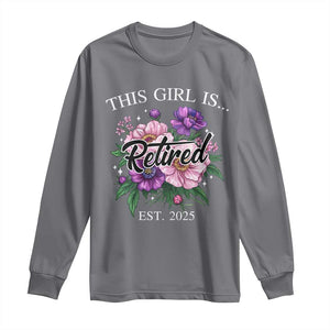 This Girl Is Retired Est 2025 Long Sleeve Shirt TS09 Charcoal Print Your Wear