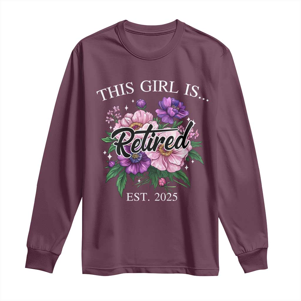 This Girl Is Retired Est 2025 Long Sleeve Shirt TS09 Maroon Print Your Wear