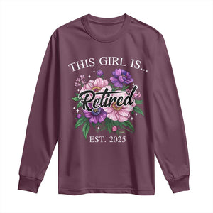 This Girl Is Retired Est 2025 Long Sleeve Shirt TS09 Maroon Print Your Wear