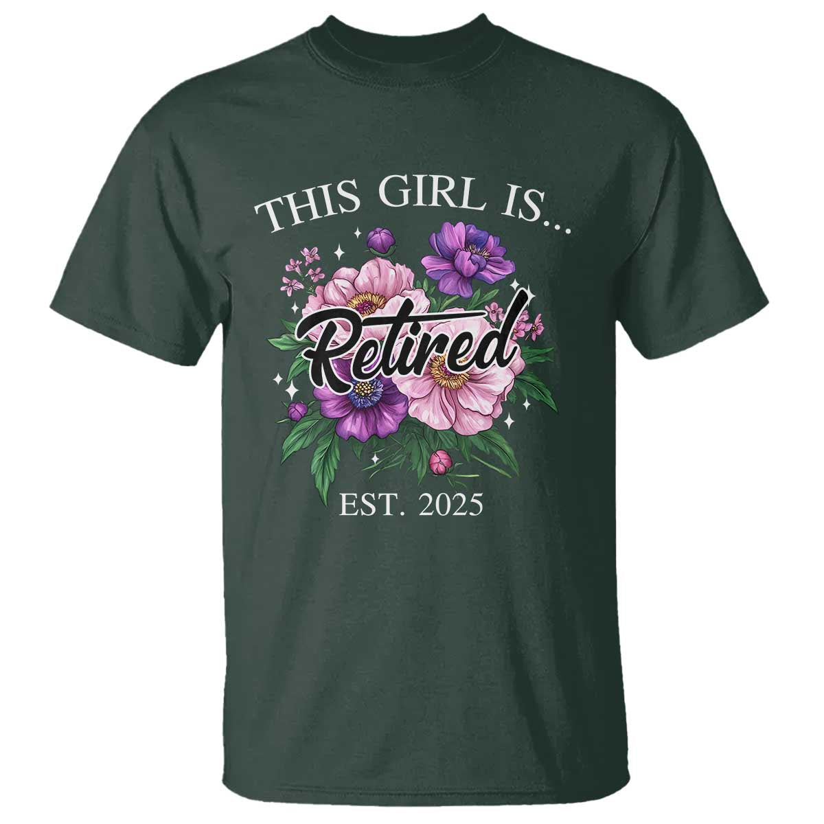 This Girl Is Retired Est 2025 T Shirt TS09 Dark Forest Green Print Your Wear
