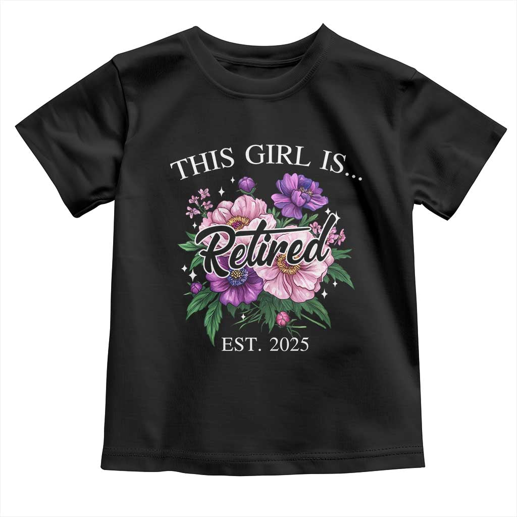 This Girl Is Retired Est 2025 Toddler T Shirt TS09 Black Print Your Wear