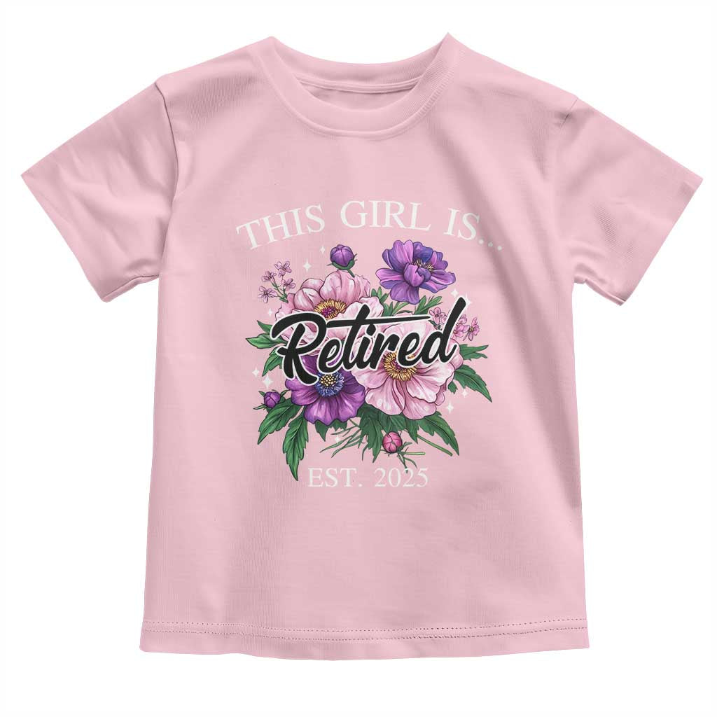 This Girl Is Retired Est 2025 Toddler T Shirt TS09 Light Pink Print Your Wear