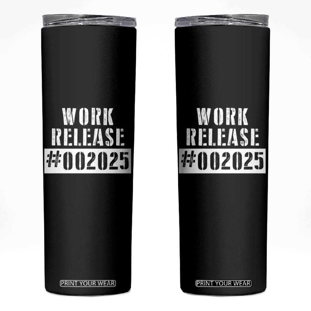 Funny Retirement 2025 Skinny Tumbler Work Release TS09 Black Print Your Wear