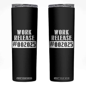 Funny Retirement 2025 Skinny Tumbler Work Release TS09 Black Print Your Wear