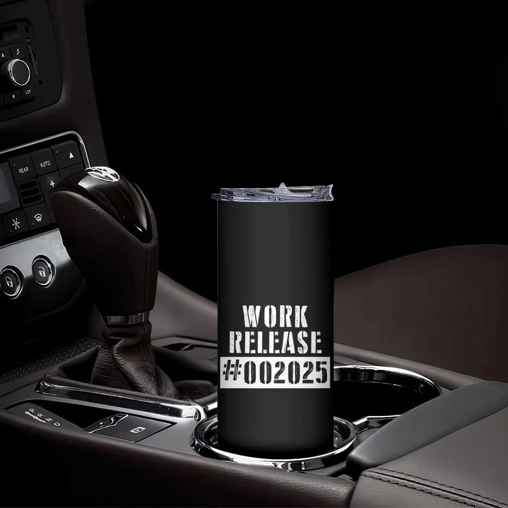 Funny Retirement 2025 Skinny Tumbler Work Release TS09 Print Your Wear
