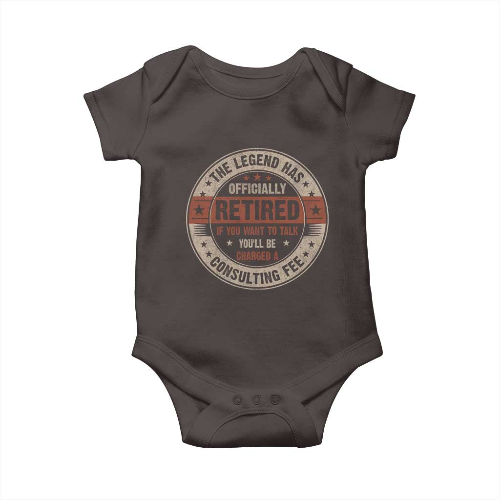 Funny Retirement Baby Onesie The Legend Has Officially Retired If You Want To Talk You'll Be Charged A Consulting Fee TS09 Dark Chocolate Print Your Wear