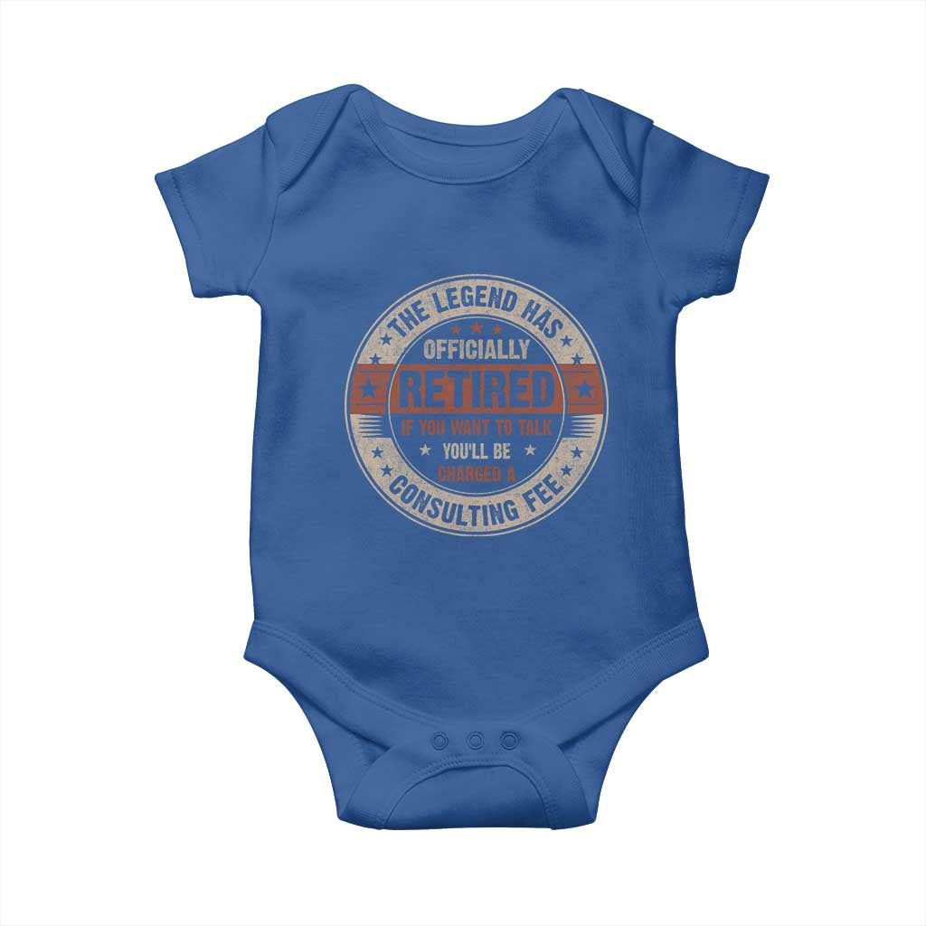 Funny Retirement Baby Onesie The Legend Has Officially Retired If You Want To Talk You'll Be Charged A Consulting Fee TS09 Royal Blue Print Your Wear