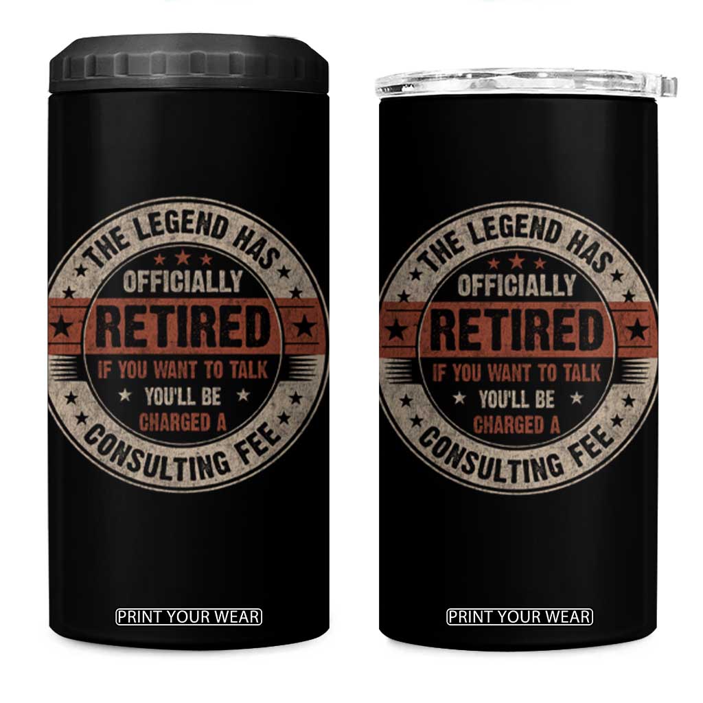 Funny Retirement 4 in 1 Can Cooler Tumbler The Legend Has Officially Retired If You Want To Talk You'll Be Charged A Consulting Fee TS09 One Size: 16 oz Black Print Your Wear