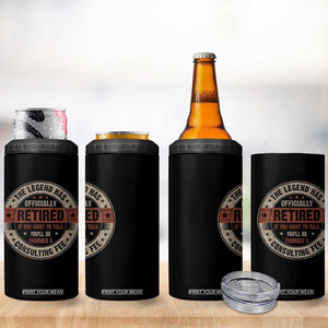 Funny Retirement 4 in 1 Can Cooler Tumbler The Legend Has Officially Retired If You Want To Talk You'll Be Charged A Consulting Fee TS09 Print Your Wear