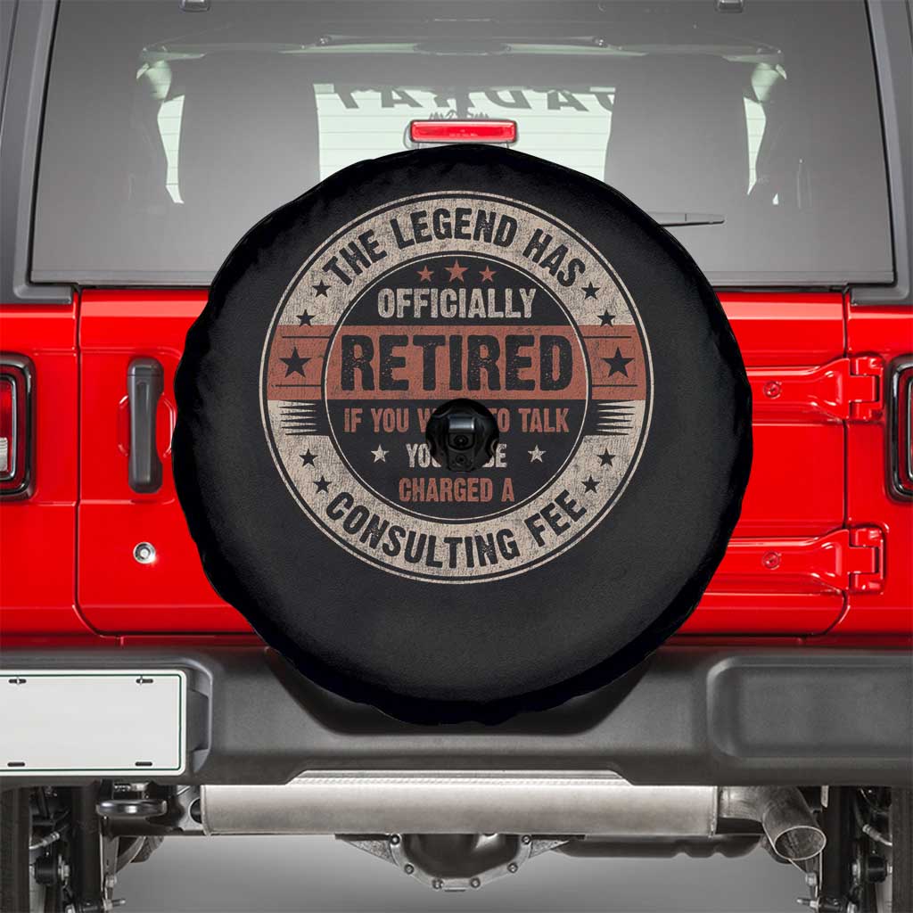 Funny Retirement Spare Tire Cover The Legend Has Officially Retired If You Want To Talk You'll Be Charged A Consulting Fee TS09 Black Print Your Wear