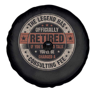 Funny Retirement Spare Tire Cover The Legend Has Officially Retired If You Want To Talk You'll Be Charged A Consulting Fee TS09 Print Your Wear
