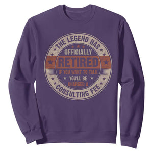 Funny Retirement Sweatshirt The Legend Has Officially Retired If You Want To Talk You'll Be Charged A Consulting Fee TS09 Purple Print Your Wear