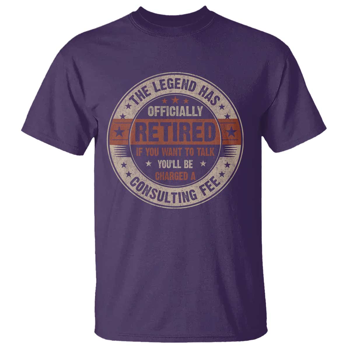 Funny Retirement T Shirt The Legend Has Officially Retired If You Want To Talk You'll Be Charged A Consulting Fee TS09 Purple Print Your Wear