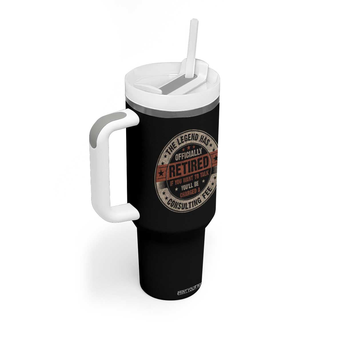 Funny Retirement Tumbler With Handle The Legend Has Officially Retired If You Want To Talk You'll Be Charged A Consulting Fee TS09 Print Your Wear