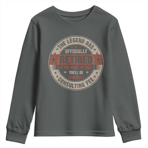 Funny Retirement Youth Sweatshirt The Legend Has Officially Retired If You Want To Talk You'll Be Charged A Consulting Fee TS09 Dark Heather Print Your Wear