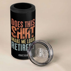 Funny Retirement 4 in 1 Can Cooler Tumbler Does This Make Me Look Retired TS09 Print Your Wear
