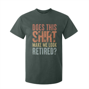 Funny Retirement T Shirt For Kid Does This Make Me Look Retired TS09 Dark Forest Green Print Your Wear