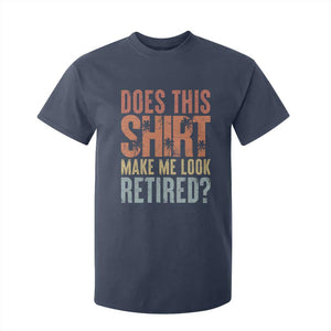 Funny Retirement T Shirt For Kid Does This Make Me Look Retired TS09 Navy Print Your Wear