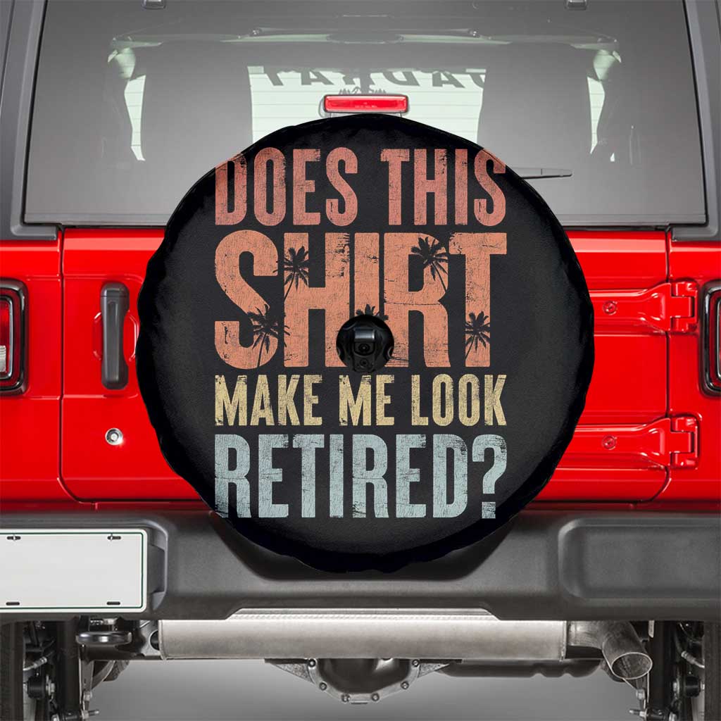 Funny Retirement Spare Tire Cover Does This Make Me Look Retired TS09 Black Print Your Wear