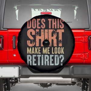 Funny Retirement Spare Tire Cover Does This Make Me Look Retired TS09 Black Print Your Wear