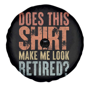 Funny Retirement Spare Tire Cover Does This Make Me Look Retired TS09 Print Your Wear