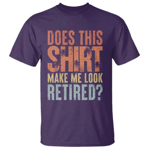 Funny Retirement T Shirt Does This Make Me Look Retired TS09 Purple Print Your Wear