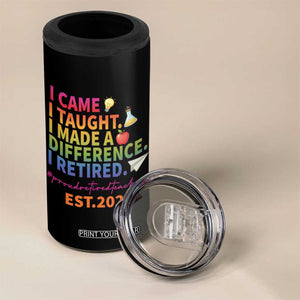 Funny Teacher Retirement 2025 4 in 1 Can Cooler Tumbler Came Taught Made Difference Retired TS09 Print Your Wear