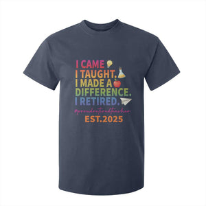 Funny Teacher Retirement 2025 T Shirt For Kid Came Taught Made Difference Retired TS09 Navy Print Your Wear