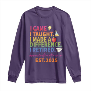 Funny Teacher Retirement 2025 Long Sleeve Shirt Came Taught Made Difference Retired TS09 Purple Print Your Wear