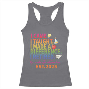 Funny Teacher Retirement 2025 Racerback Tank Top Came Taught Made Difference Retired TS09 Charcoal Print Your Wear