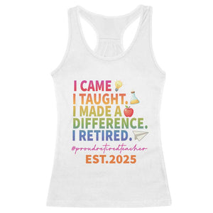 Funny Teacher Retirement 2025 Racerback Tank Top Came Taught Made Difference Retired TS09 White Print Your Wear