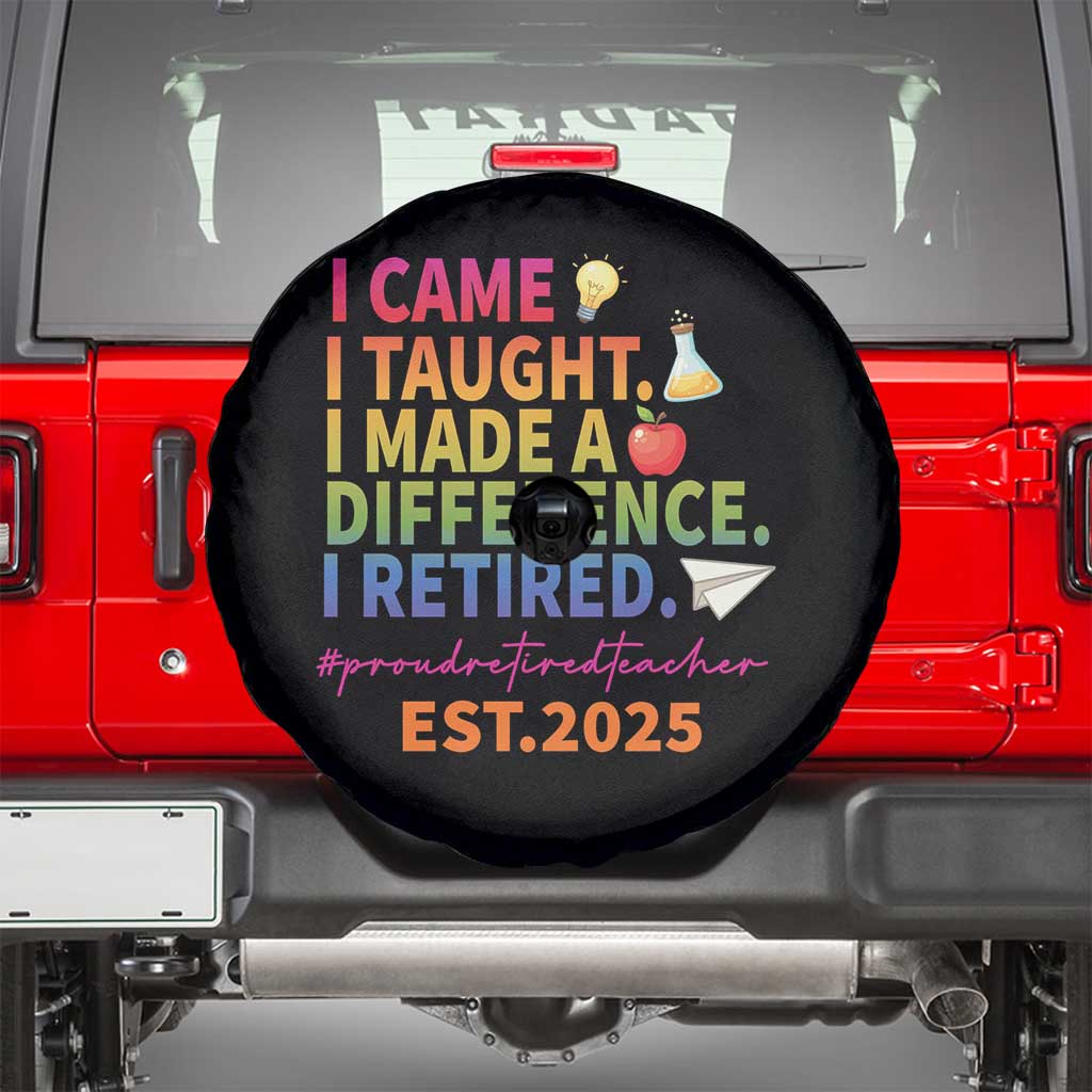 Funny Teacher Retirement 2025 Spare Tire Cover Came Taught Made Difference Retired TS09 Black Print Your Wear