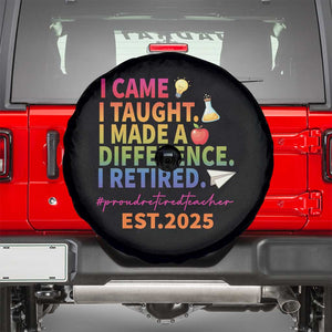 Funny Teacher Retirement 2025 Spare Tire Cover Came Taught Made Difference Retired TS09 Black Print Your Wear