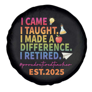 Funny Teacher Retirement 2025 Spare Tire Cover Came Taught Made Difference Retired TS09 Print Your Wear